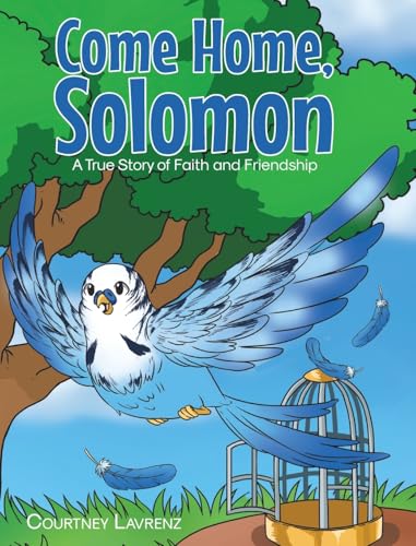 Come Home, Solomon: A True Story of Faith and Friendship von Christian Faith Publishing