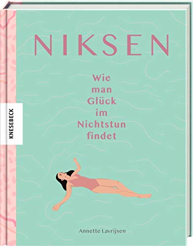 Niksen: Wie man Glück im Nichtstun findet von Knesebeck Von Dem GmbH