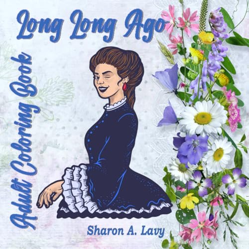 Long Long Ago: Adult Coloring Book von Story and Logic Media Group