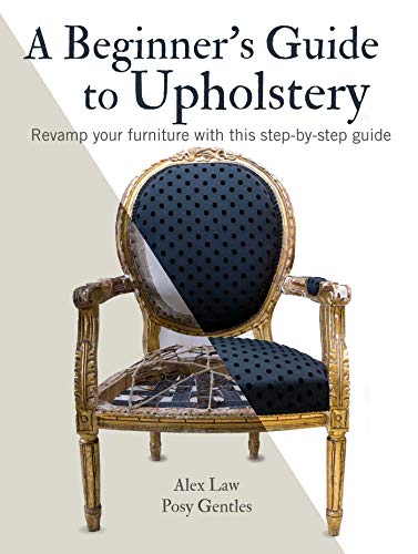 A Beginner's Guide to Upholstery: Revamp Your Furniture with This Step-By-Step Guide von Cico