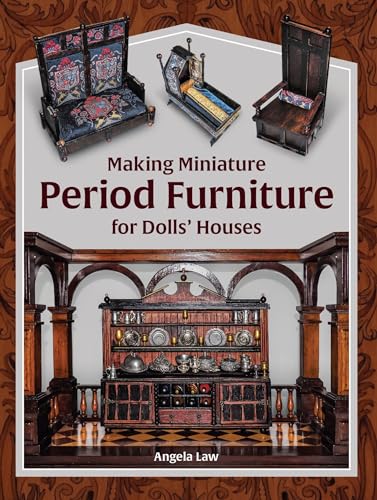 Making Miniature Period Furniture for Dolls Houses von The Crowood Press Ltd