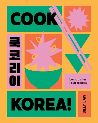 Cook Korea!: Iconic Dishes & Cult Recipes von Smith Street Books
