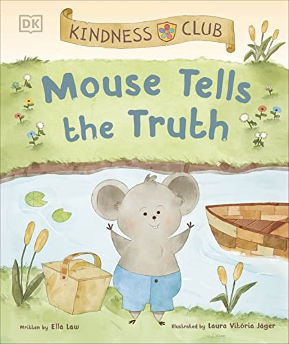 Kindness Club Mouse Tells the Truth: Join the Kindness Club as They Learn To Be Kind Kindness Club Mouse Tells the Truth: Join the Kindness Club as They Learn To Be Kind von DK Children
