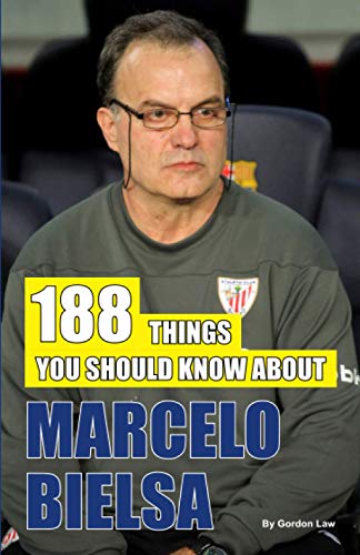 188 Things You Should Know About Marcelo Bielsa