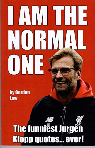 I Am The Normal One: The funniest Jurgen Klopp quotes... ever! von CreateSpace Independent Publishing Platform