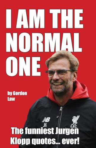 I Am The Normal One: The funniest Jurgen Klopp quotes... ever! I Am The Normal One: The funniest Jurgen Klopp quotes... ever! von Eagle Books