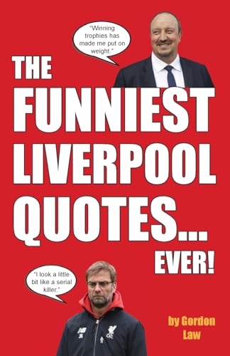 The Funniest Liverpool Quotes... Ever! The Funniest Liverpool Quotes... Ever! von Eagle Books