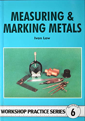 Measuring and Marking Metals (Workshop Practice, Band 6) von Argus