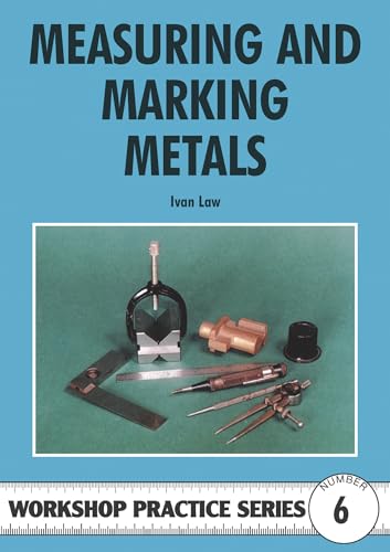 Measuring & Marking Metals (Workshop Practice Series, Band 6) von Argus