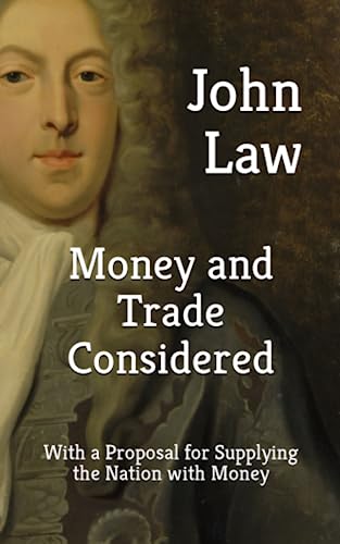 Money and Trade Considered (Annotated): With a Proposal for Supplying the Nation with Money von Independently published