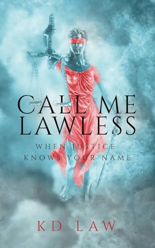 CALL ME LAWLESS: WHEN JUSTICE KNOWS YOUR NAME von Archway Publishing