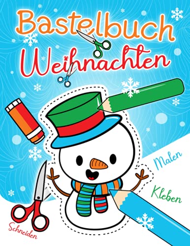 Bastelbuch Weihnachten: Malen, Schneiden, Kleben & Basteln! | Weihnachtsbasteln für Kinder ab 4 Jahren | Winter Bastelspaß für die Allerkleinsten (45 Bastelvorlagen) von Independently published