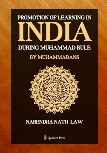 Promotion of Learning in India during Muhammad Rule by Muhammadans von Qadeem Press