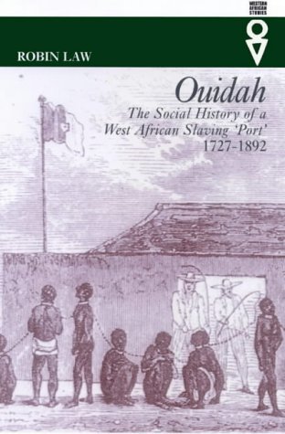 Ouidah: The Social History of a West African Slaving Port 1727-1892 (Western African Studies)