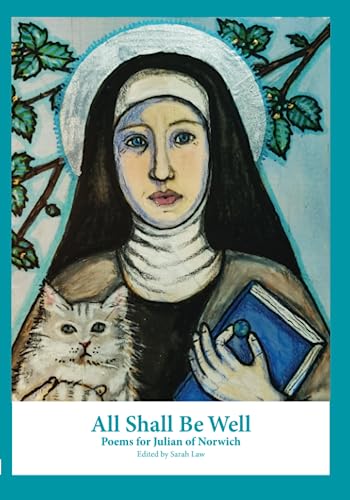 All Shall Be Well: Poems for Julian of Norwich