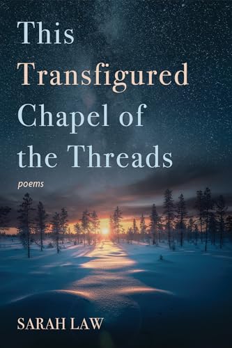 This Transfigured Chapel of the Threads: Poems