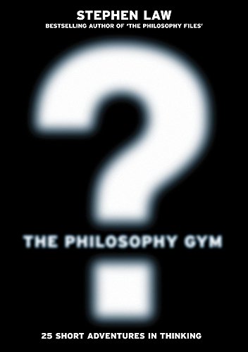 The Philosophy Gym: 25 Short Adventures in Thinking von Headline Book Publishing