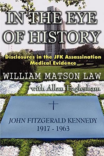 In The Eye Of History; Disclosures in the JFK assassination medical evidence von JFK Lancer Production