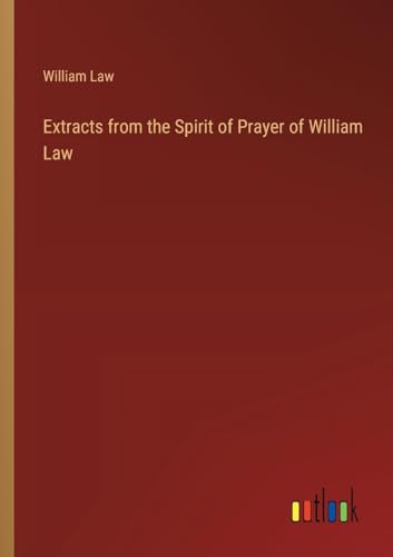 Extracts from the Spirit of Prayer of William Law von Outlook Verlag