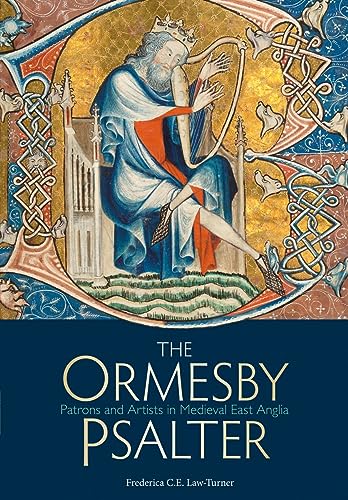 The Ormesby Psalter: Patrons & Artists in Medieval East Anglia (Treasures from the Bodleian Library) von Bodleian Library