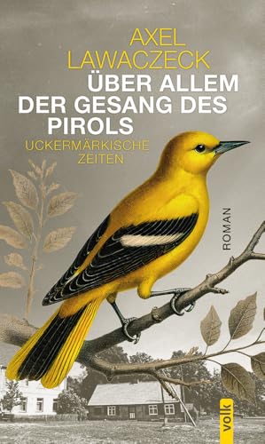 Über allem der Gesang des Pirols: Uckermärkische Zeiten von Volk Verlag