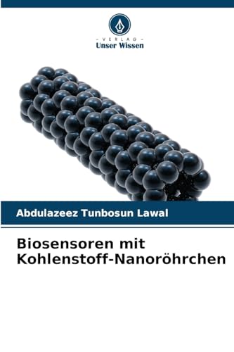 Biosensoren mit Kohlenstoff-Nanoröhrchen: DE von Verlag Unser Wissen