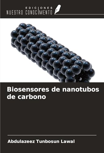 Biosensores de nanotubos de carbono von Ediciones Nuestro Conocimiento