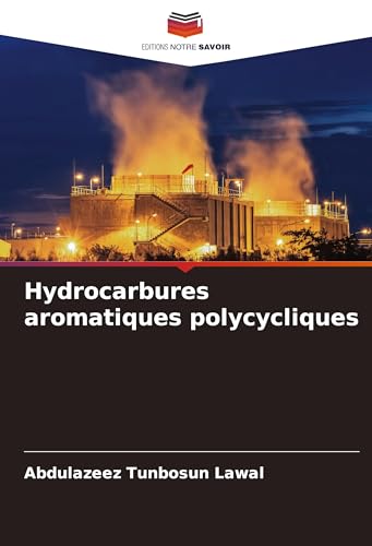 Hydrocarbures aromatiques polycycliques: DE von Editions Notre Savoir
