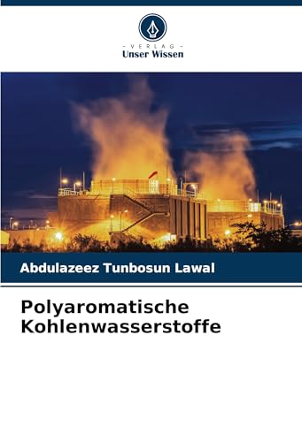 Polyaromatische Kohlenwasserstoffe: DE von Verlag Unser Wissen
