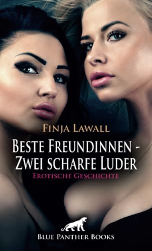 Beste Freundinnen - Zwei scharfe Luder | Erotische Geschichte + 2 weitere Geschichten: Bi schadet nie! (Love, Passion & Sex) von blue panther books