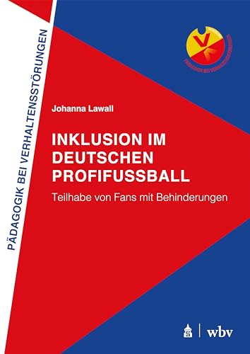 Inklusion im deutschen Profifußball: Teilhabe von Fans mit Behinderungen (Pädagogik bei Verhaltensstörungen)