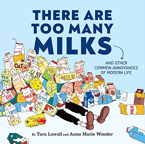 There Are Too Many Milks: And Other Common Annoyances of Modern Life von Chronicle Books