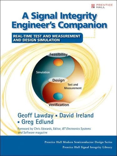 A Signal Integrity Engineer's Companion: Real-Time Test and Measurement, and Design Simulation (Pretnice Hall Modern Semiconductor Design) von Pearson Education