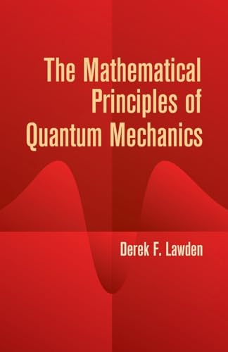 The Mathematical Principles of Quantum Mechanics (Dover Books on Physics) von Dover Publications Inc.