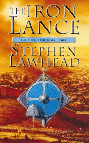 The Iron Lance: The Celtic Crusades Book One