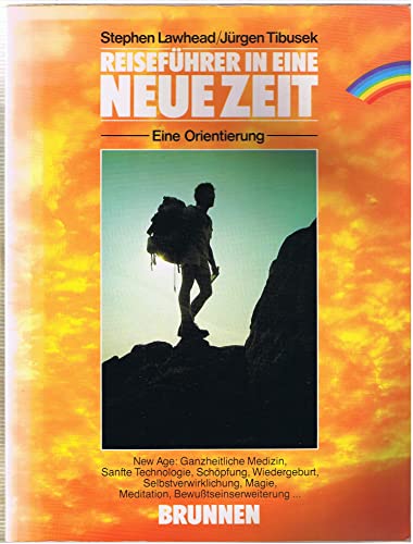 Reiseführer in eine neue Zeit: Eine Orientierung. New Age: Ganzheitliche Medizin, Sanfte Technologie, Schöpfung, Wiedergeburt, Selbstverwirklichung, Magie, Meditation, Bewusstseinserweiterung