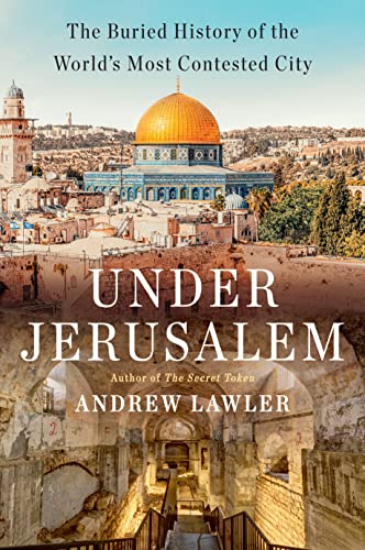 Under Jerusalem: The Buried History of the World's Most Contested City von Doubleday