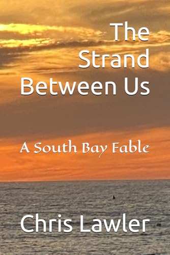 The Strand Between Us: A South Bay Fable von Independently published