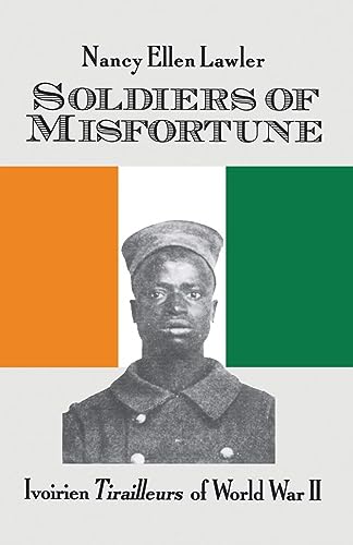 Soldiers of Misfortune: lvoirien Tirailleurs of World War II