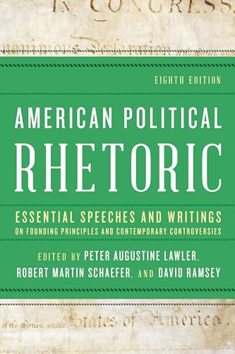 American Political Rhetoric: Essential Speeches and Writings on Founding Principles and Contemporary Controversies von Rowman & Littlefield Publishers