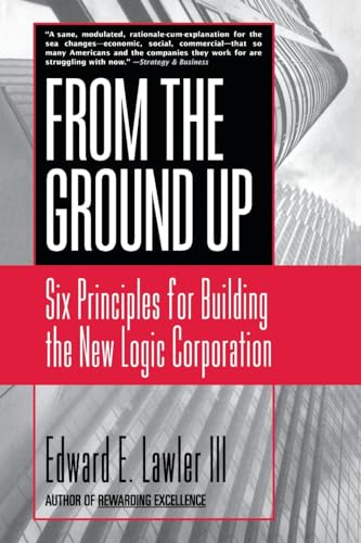 From The Ground Up: Six Principles for Building the New Logic Corporation von JOSSEY-BASS
