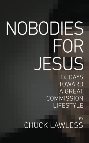 Nobodies for Jesus: 14 Days Toward a Great Commission Lifestyle von Rainer Publishing