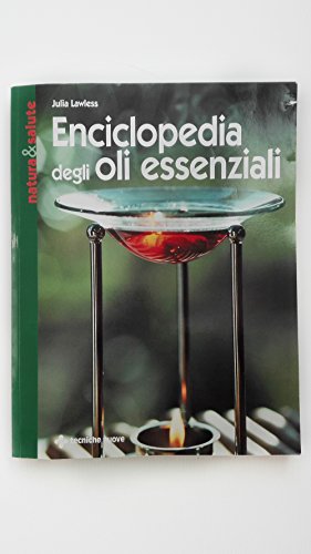 Enciclopedia degli olii essenziali (Natura e salute) von Tecniche Nuove