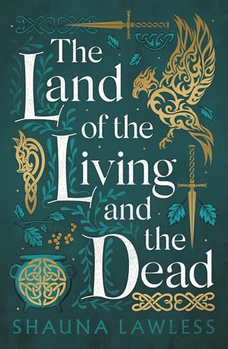 The Land of the Living and the Dead: Gael Song Book 3 von Head of Zeus -- an AdAstra Book