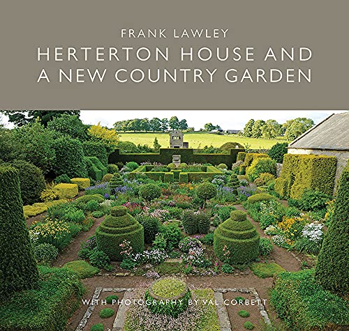Herterton House And a New Country Garden: The Story of How an Ancient House Was Brought Back to Life and a Fitting Garden Created Around It