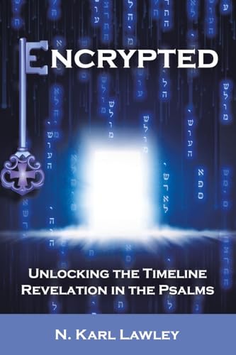 Encrypted: Unlocking the Timeline Revelation in the Psalms von AuthorHouse