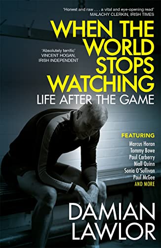 When the World Stops Watching: Life After the Game von Black and White Publishing
