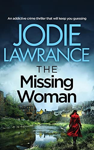 THE MISSING WOMAN an addictive crime thriller that will keep you guessing (Detective Helen Carter, Band 4)