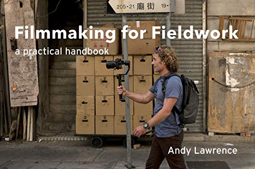 Filmmaking for Fieldwork: A Practical Handbook von Manchester University Press