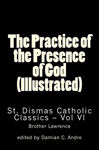 The Practice of the Presence of God (Illustrated) (St. Dismas Catholic Classics, Band 6)